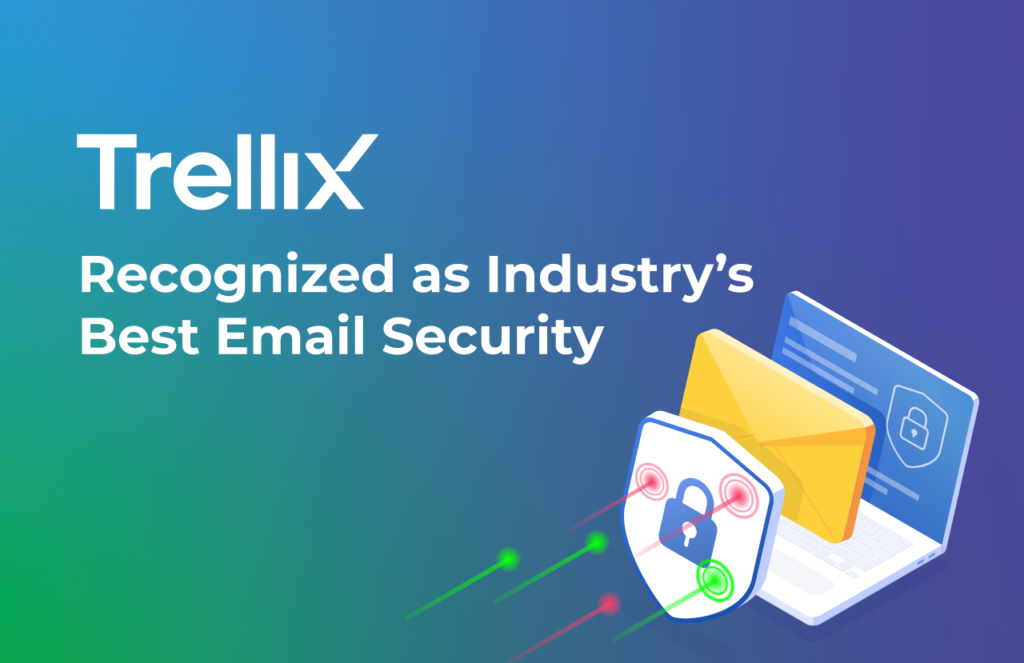 Trellix Recognized as Industry’s Best Email Security